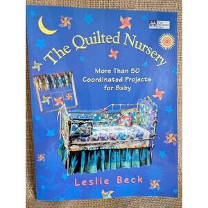 The Quilted Nursery Leslie Beck 50+ Baby Projects Sewing Quilt Book